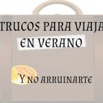 8 trucos para viajar en verano y no arruinarte